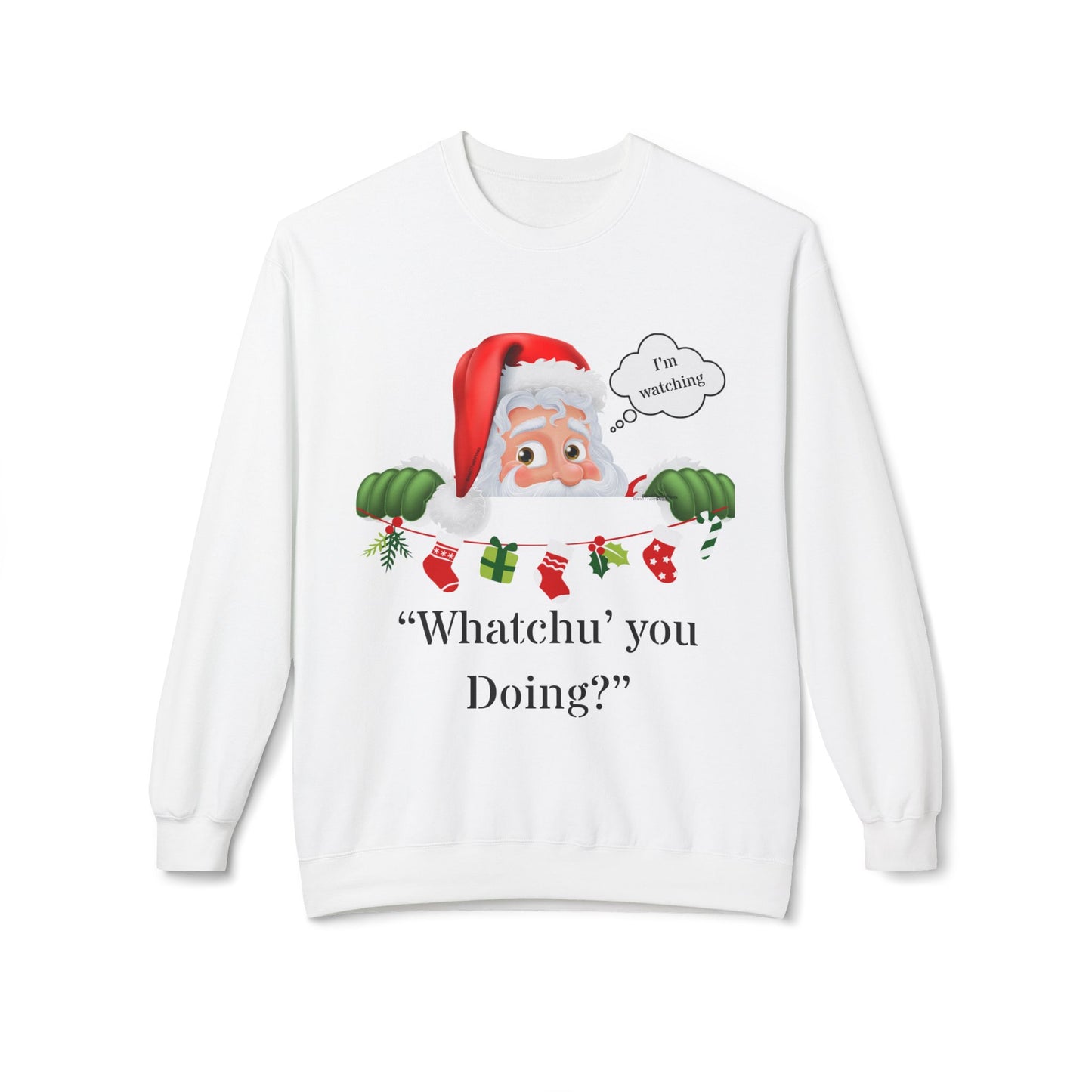 Santa “Whatchu’ Doing? Sweatshirt