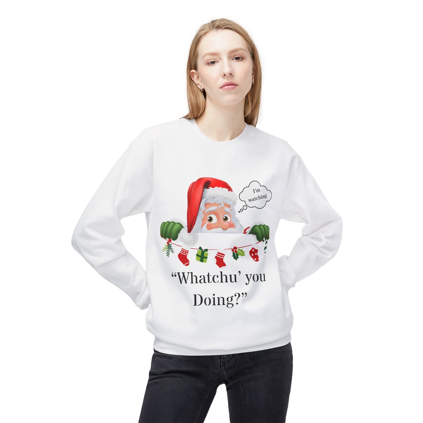 Santa “Whatchu’ Doing? Sweatshirt