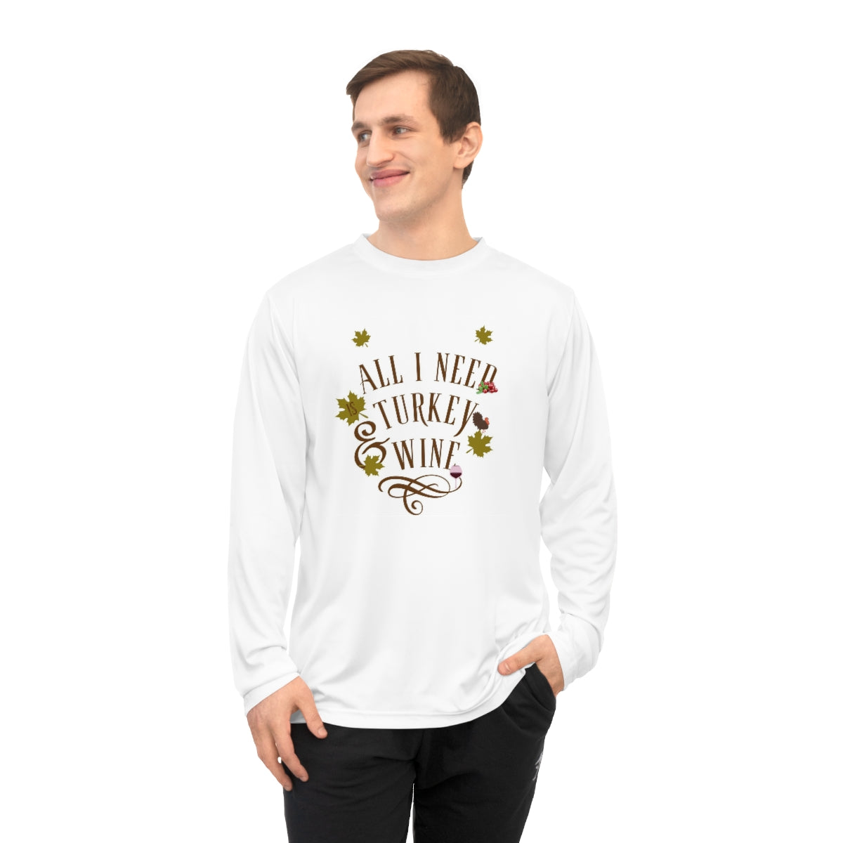 “All I Need is Turkey and Wine” Unisex Performance Long Sleeve Shirt