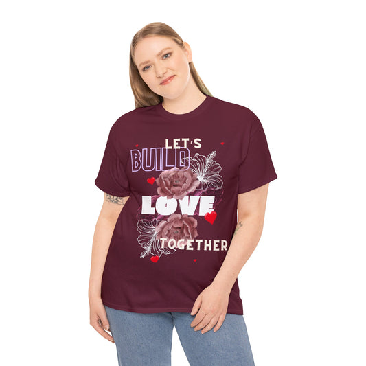 Let’s Build Love Shirt