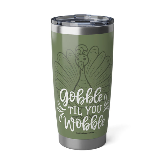 “Gobble Til You Wobble” 20oz Tumbler