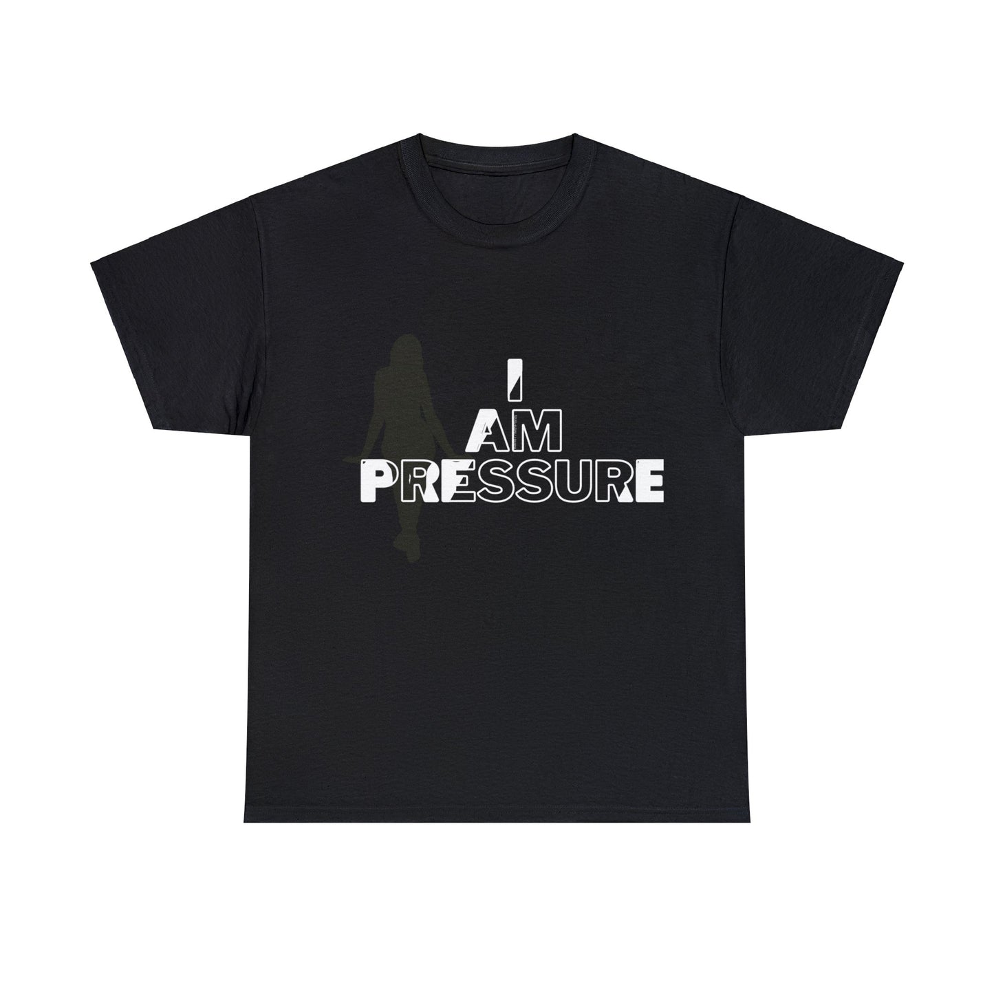 I Am Pressure Shirt