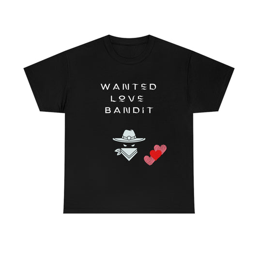 “Wanted Love Bandit” Unisex Heavy Cotton Tee