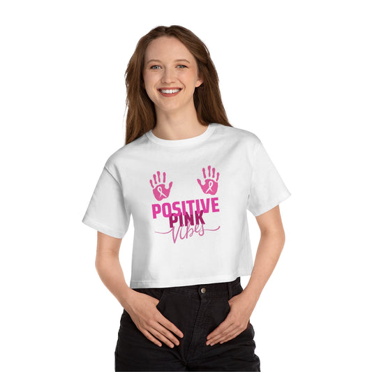 “Positive Pink Vibes” Champion Women's Cropped T-Shirt